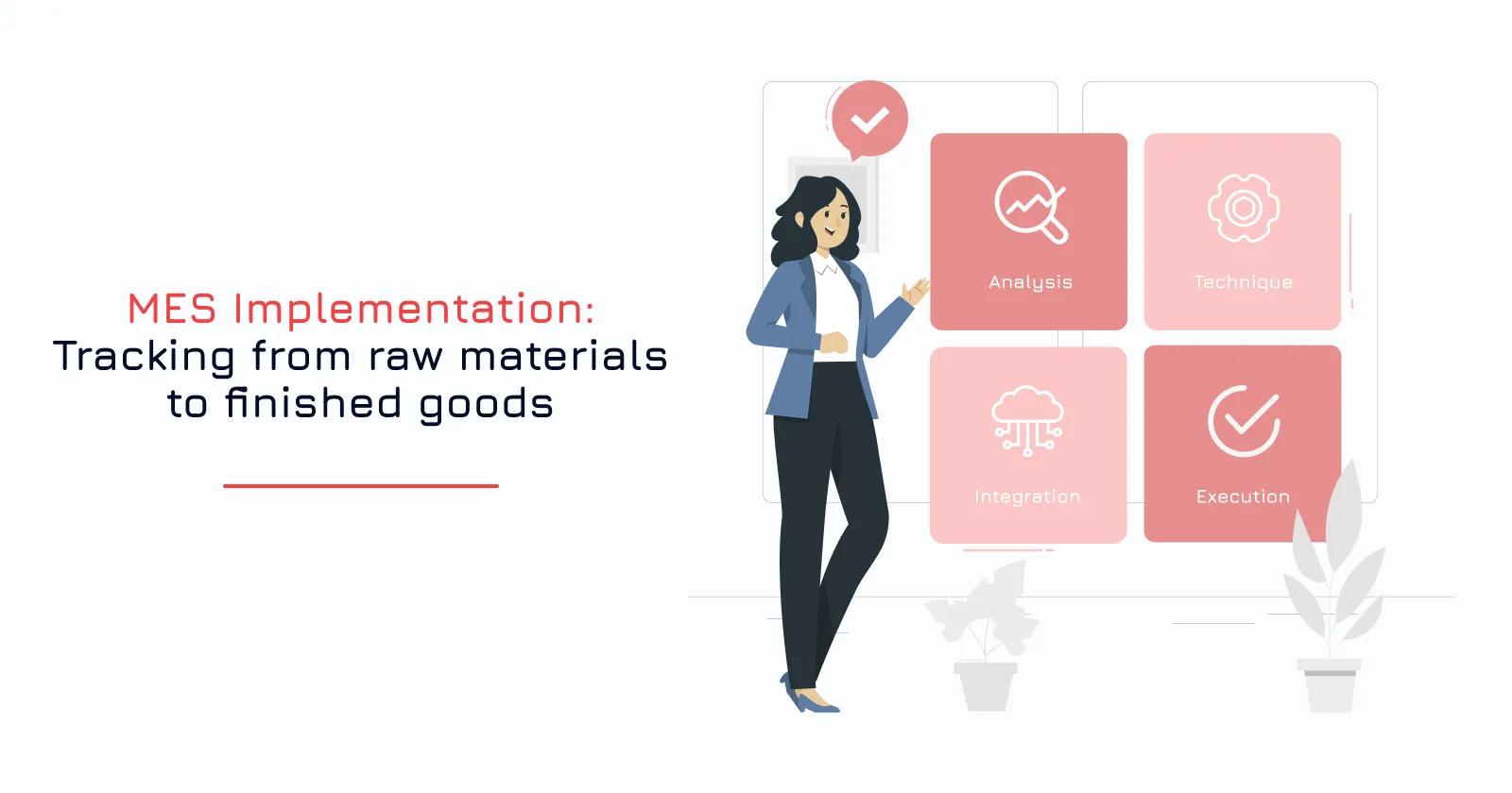 MES Implementation: Tracking from raw materials to finished goods