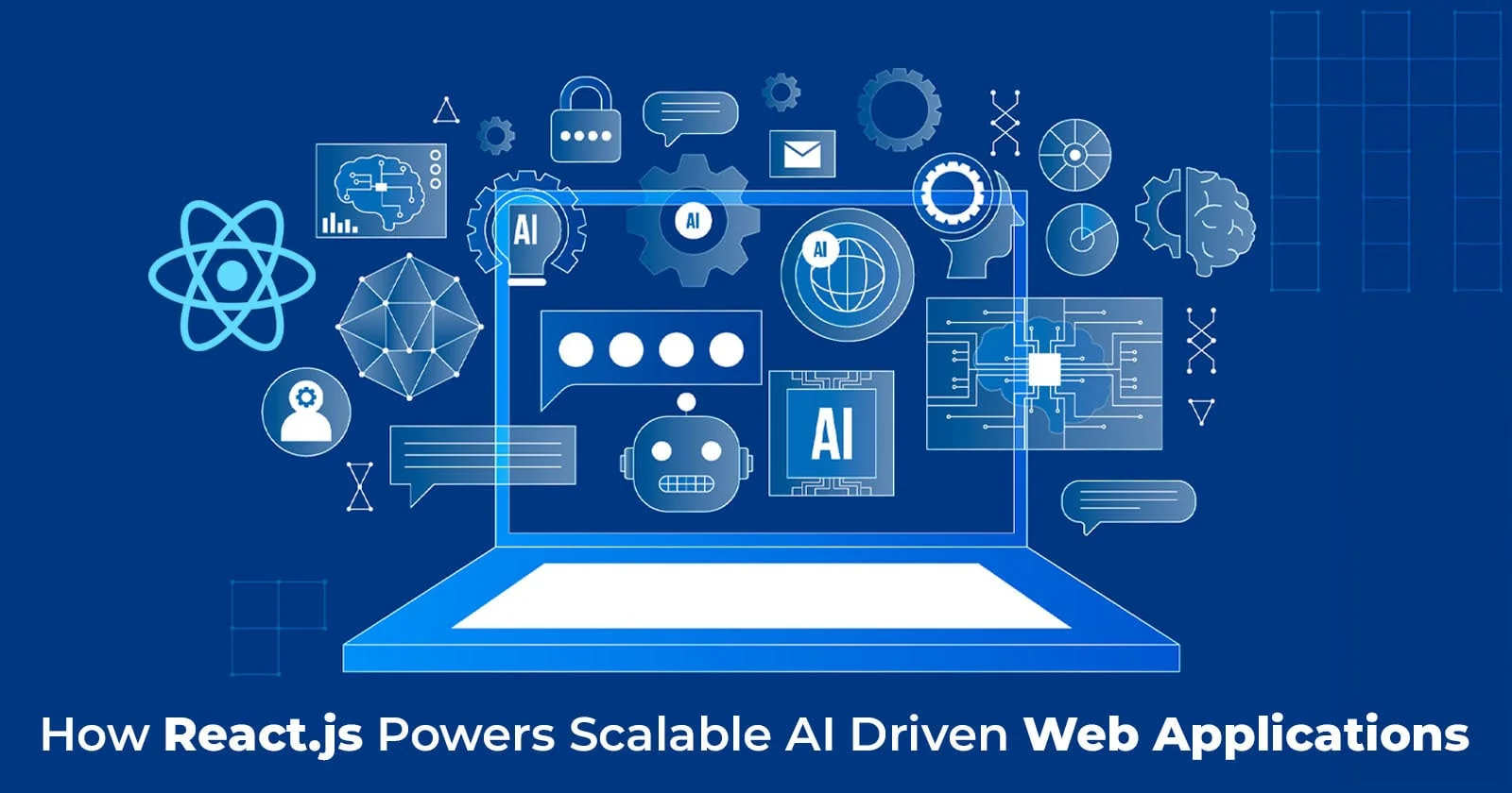 How React.js Powers Scalable AI Driven Web Applications