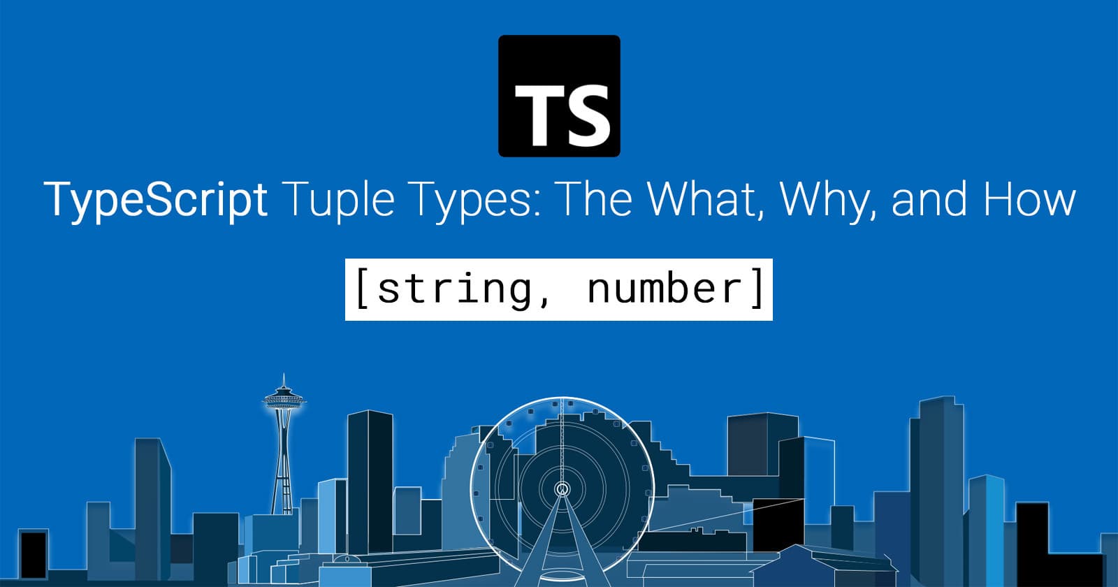 Understanding TypeScript Tuple Types: What, Why, and How